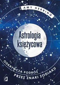 Astrologia księżycowa Odkrywcza podróż przez znaki zodiaku Astrologia księżycowa Odkrywcza podróż przez znaki zodiaku