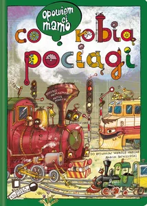 Opowiem ci, mamo, co robią pociągi Opowiem ci, mamo, co robią pociągi