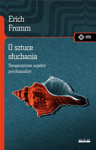 O sztuce słuchania Terapeutyczne aspekty psychoanalizy O sztuce słuchania Terapeutyczne aspekty psychoanalizy