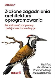 Złożone zagadnienia architektury oprogramowania Jak analizować kompromisy i podejmować trudne decyzje Złożone zagadnienia architektury oprogramowania Jak analizować kompromisy i podejmować trudne decyzje