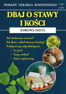 Dbaj o stawy i kości Zdrowa dieta Porady Lekarza Rodzinnego 159 Dbaj o stawy i kości Zdrowa dieta Porady Lekarza Rodzinnego 159