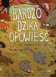 Bardzo dzika opowieść 1 Las złamanych serc