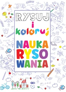 Rysuj i koloruj. Nauka rysowania Rysuj i koloruj. Nauka rysowania