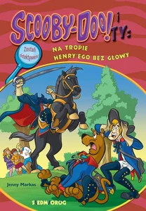 Scooby-Doo! i Ty Na tropie Henry'ego bez głowy Tom 15 Scooby-Doo! i Ty Na tropie Henry'ego bez głowy Tom 15