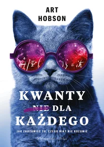 Kwanty dla każdego Jak zrozumieć to, czego nikt nie rozumie
