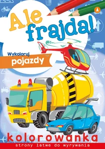 Ale frajda Wykoloruj pojazdy Ale frajda Wykoloruj pojazdy