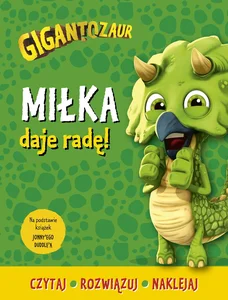 Gigantozaur Miłka daje radę! Czytaj, rozwiązuj naklejaj