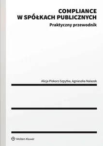 Compliance w spółkach publicznych. Praktyczny przewodnik Compliance w spółkach publicznych. Praktyczny przewodnik
