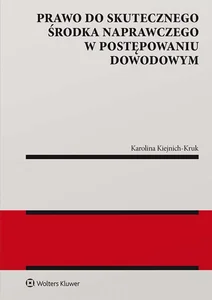 Prawo do skutecznego środka naprawczego w postępowaniu dowodowym Prawo do skutecznego środka naprawczego w postępowaniu dowodowym