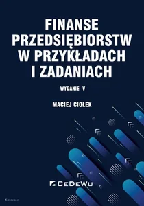 Finanse przedsiębiorstw w przykładach i zadaniach