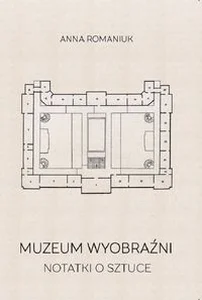 Muzeum wyobraźni Notatki o sztuce
