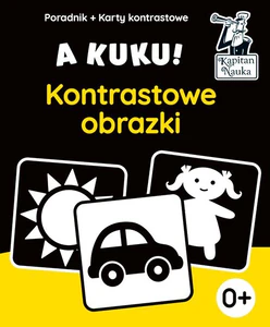 A kuku! Kontrastowe obrazki. Poradnik + karty kontrastowe Karty kontrastowe z rysunkami dla dzieci od pierwszych dni życia.