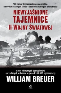 Niewyjaśnione tajemnice II wojny światowej Niewyjaśnione tajemnice II wojny światowej