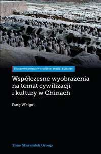 Współczesne wyobrażenia na temat cywilizacji i kultury w Chinach Współczesne wyobrażenia na temat cywilizacji i kultury w Chinach