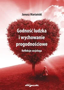 Godność ludzka i wychowanie progodnościowe Refleksje socjologa
