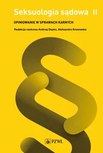 Seksuologia sądowa Tom 2 Opiniowanie w sprawach karnych