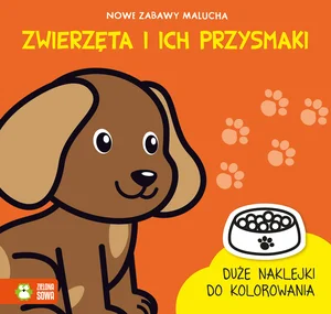 Nowe zabawy malucha Zwierzęta i ich przysma