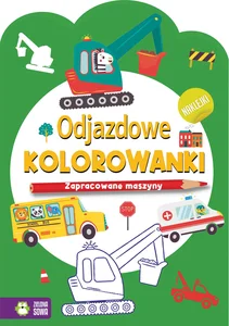 Odjazdowe kolorowanki Zapracowane maszyny Odjazdowe kolorowanki Zapracowane maszyny