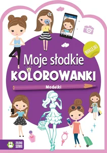 Moje słodkie kolorowanki Modelki Moje słodkie kolorowanki Modelki