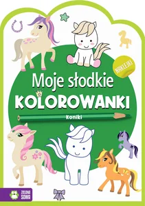 Moje słodkie kolorowanki Koniki Moje słodkie kolorowanki Koniki