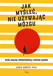 Jak myśleć, nie używając mózgu Jak myśleć, nie używając mózgu