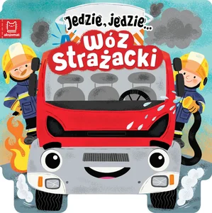 Jedzie, jedzie… Wóz strażacki Jedzie, jedzie… Wóz strażacki