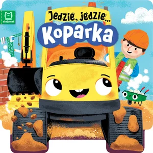 Koparka. Jedzie, jedzie... Koparka. Jedzie, jedzie...