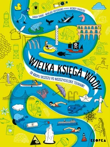 Wielka księga wody Od kropli wody po niszczycielskie tsunami