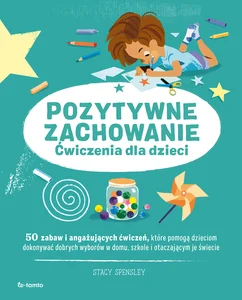 Pozytywne zachowanie Ćwiczenia dla dzieci Pozytywne zachowanie Ćwiczenia dla dzieci