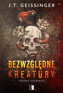 Bezwzględne kreatury. Królowe i potwory. Tom 1 Bezwzględne kreatury. Królowe i potwory. Tom 1