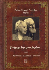 Dziwne jest serce kobiece Tom 3 Wspomnienia z Ząbkowic i Krakowa Dziwne jest serce kobiece Tom 3 Wspomnienia z Ząbkowic i Krakowa