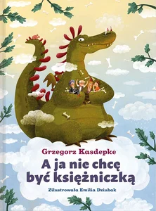 A ja nie chcę być księżniczką A ja nie chcę być księżniczką