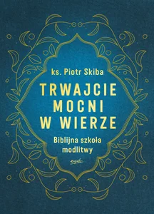 Trwajcie mocni w wierze Biblijna szkoła modlitwy Trwajcie mocni w wierze Biblijna szkoła modlitwy