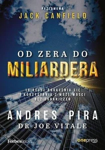 Od zera do miliardera 18 reguł bogacenia się i korzystania z możliwości bez ograniczeń Od zera do miliardera 18 reguł bogacenia się i korzystania z możliwości bez ograniczeń