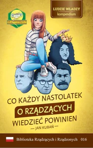 Co każdy nastolatek o rządzących wiedzieć powinien Ludzie władzy - kompendium