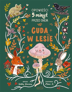 Cuda w lesie. Opowieści 5 minut przed snem Cuda w lesie. Opowieści 5 minut przed snem