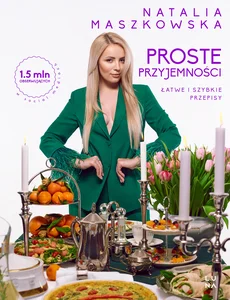 Proste przyjemności Łatwe i szybkie przepisy