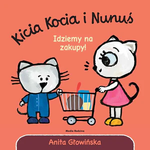Kicia Kocia i Nunuś Idziemy na zakupy! Kicia Kocia i Nunuś Idziemy na zakupy!