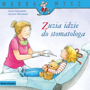 Mądra Mysz. Zuzia idzie do stomatologa Mądra Mysz. Zuzia idzie do stomatologa