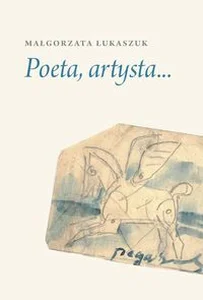 Poeta, artysta... Norwid, Schulz, Leśmian, Czapski, Wat, Czechowicz, Białoszewski Poeta, artysta... Norwid, Schulz, Leśmian, Czapski, Wat, Czechowicz, Białoszewski