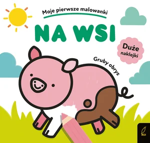 Moje pierwsze malowanki Na wsi