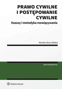 Prawo cywilne i postępowanie cywilne Kazusy i metodyka rozwiązywania Prawo cywilne i postępowanie cywilne Kazusy i metodyka rozwiązywania