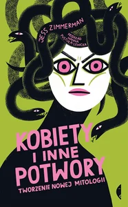 Kobiety i inne potwory Tworzenie nowej mitologii Kobiety i inne potwory Tworzenie nowej mitologii