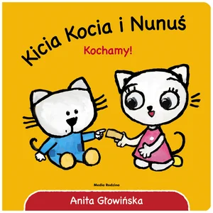 Kicia Kocia i Nunuś. Kochamy! Kicia Kocia i Nunuś. Kochamy!