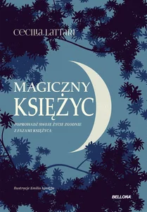 Magiczny księżyc Czerp z niego energię i połącz się z naturą