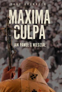 Maxima Culpa Jan Paweł II wiedział Maxima Culpa Jan Paweł II wiedział