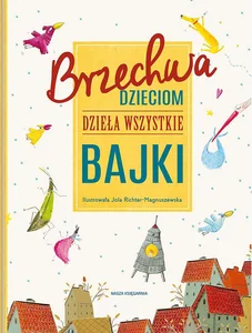 Brzechwa dzieciom Dzieła wszystkie Bajki
