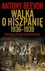 Walka o Hiszpanię 1936-1939 Pierwsze starcie totalitaryzmów