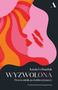 Wyzwolona Przewodnik po kobiecej mocy