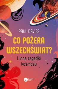 Co pożera wszechświat? I inne zagadki kosmosu Co pożera wszechświat? I inne zagadki kosmosu